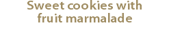 Sweet cookies with fruit marmalade